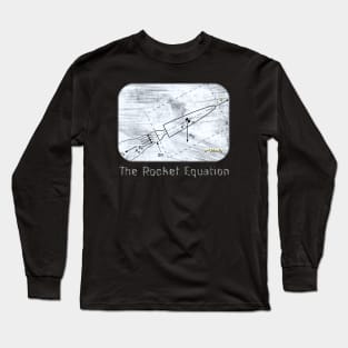 The Rocket Equation from Real Physics Long Sleeve T-Shirt